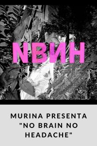 MURINA presenta No brain No headache