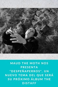 Maud the moth nos presenta "Despeñaperros", un nuevo tema del que será su próximo álbum The Distaff