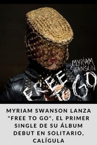 Myriam Swanson lanza FREE TO GO, el primer single de su álbum debut en solitario, CALÍGULA