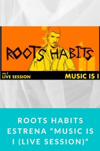 Roots Habits estrena “Music is I (Live Session)”