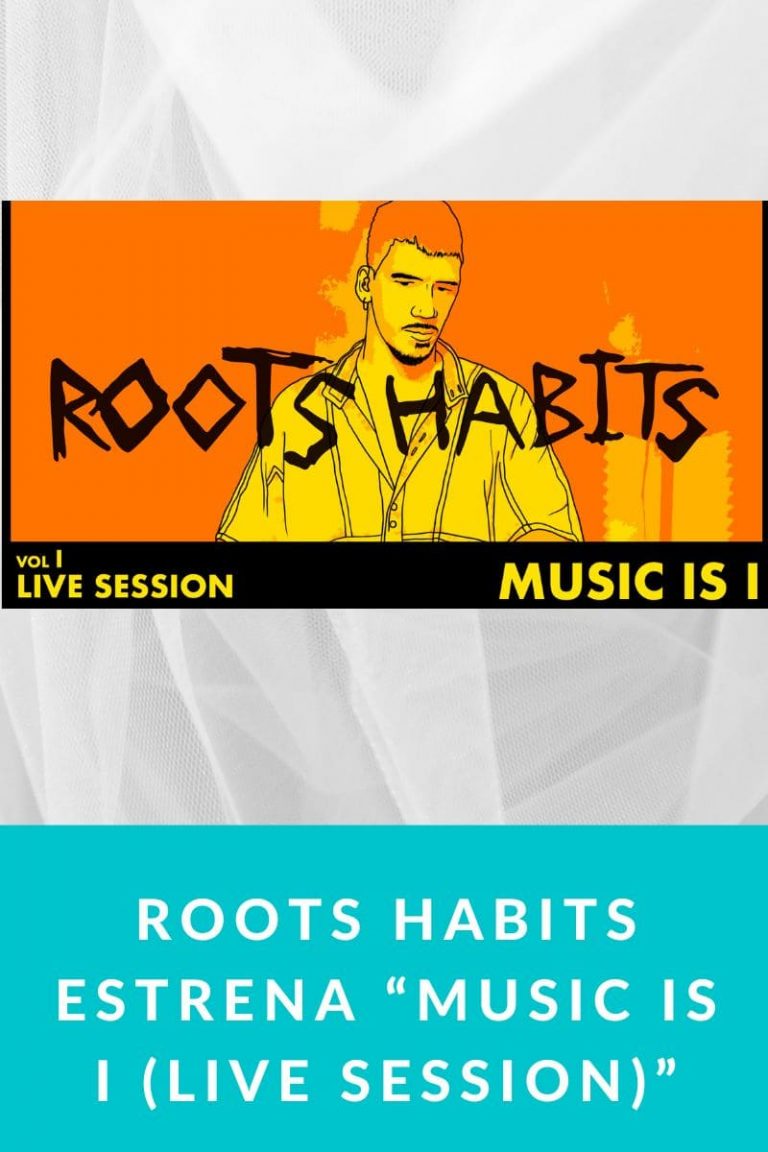 Roots Habits estrena “Music is I (Live Session)”