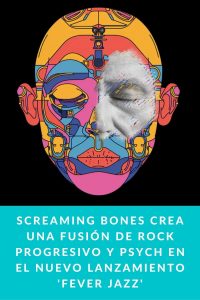 Screaming Bones crea una fusión de rock progresivo y psych en el nuevo lanzamiento 'Fever Jazz'