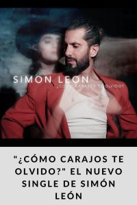 ¿Cómo carajos te olvido El nuevo single de Simón León