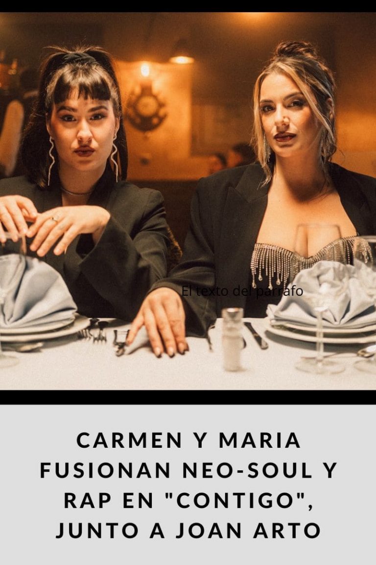 Carmen y Maria fusionan neo-soul y rap en «Contigo», junto a Joan Arto