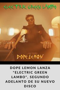 DOPE LEMON lanza Electric Green Lambo, segundo adelanto de su nuevo disco