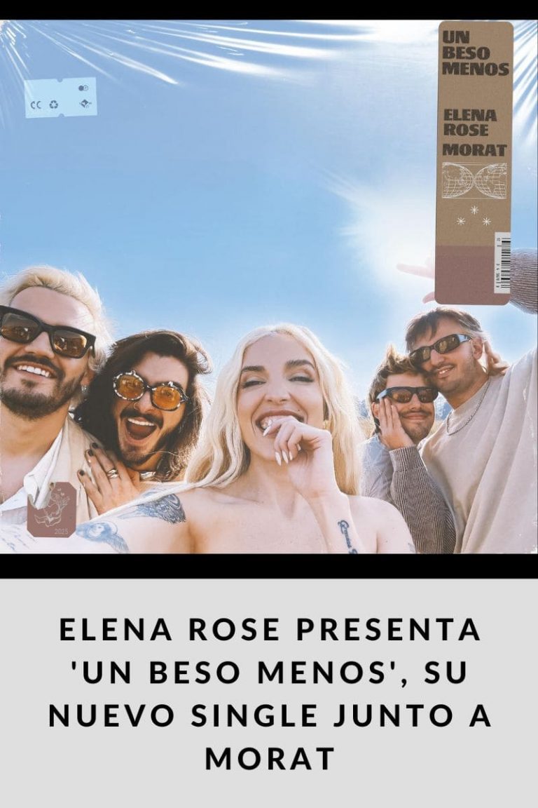 ELENA ROSE PRESENTA ‘UN BESO MENOS’, SU NUEVO SINGLE JUNTO A MORAT