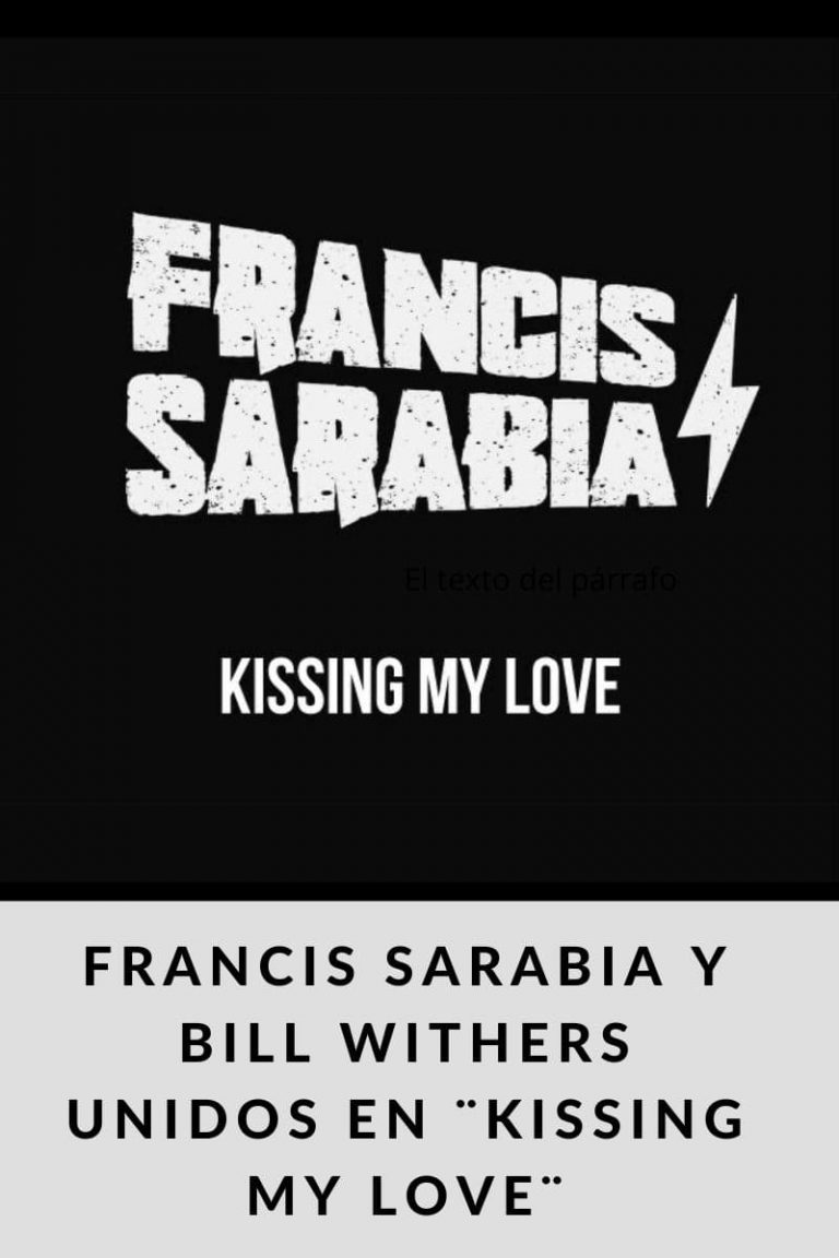 Francis Sarabia y Bill Withers unidos en ¨Kissing my Love¨