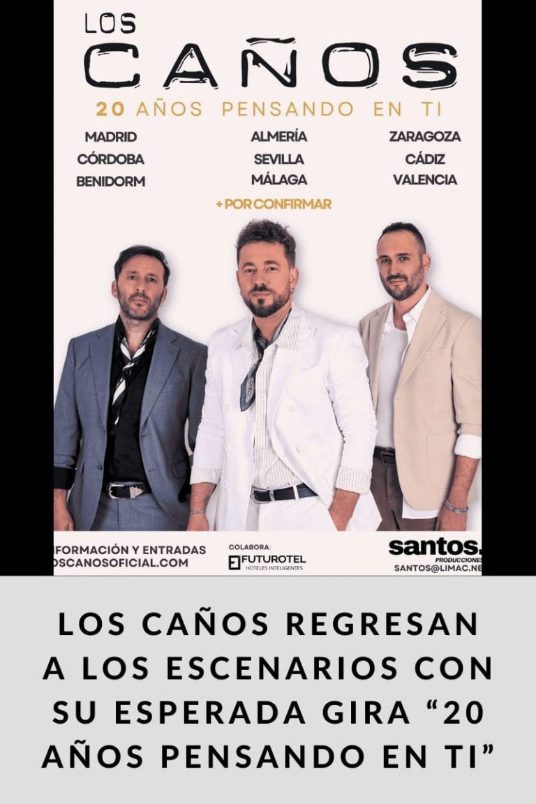 LOS CAÑOS REGRESAN A LOS ESCENARIOS CON SU ESPERADA GIRA «20 AÑOS PENSANDO EN TI»