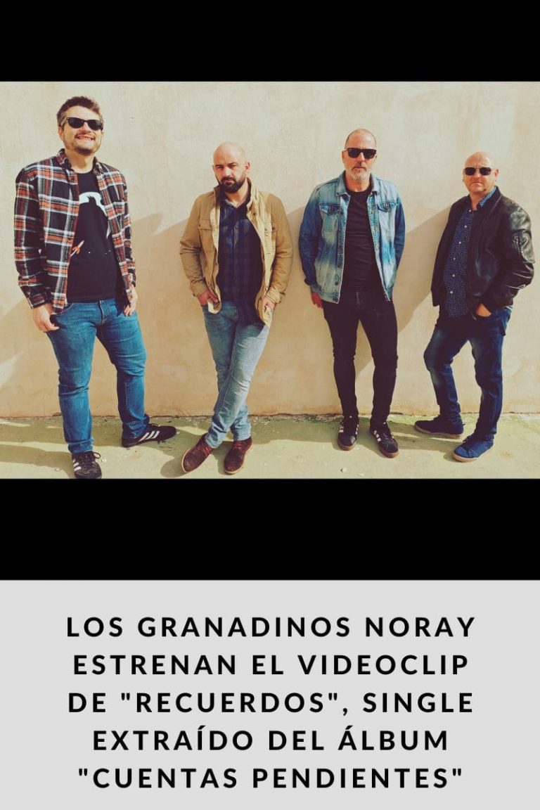 Los granadinos Noray estrenan el videoclip de «Recuerdos», single extraído del álbum «Cuentas Pendientes»