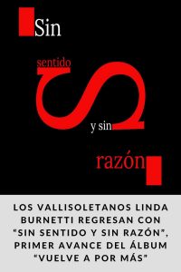 Los vallisoletanos Linda Burnetti regresan con “Sin sentido y sin razón”, primer avance del álbum “Vuelve a por más”