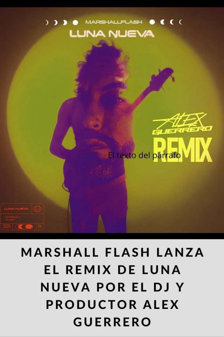 MARSHALL FLASH LANZA EL REMIX DE LUNA NUEVA POR EL DJ Y PRODUCTOR ALEX GUERRERO