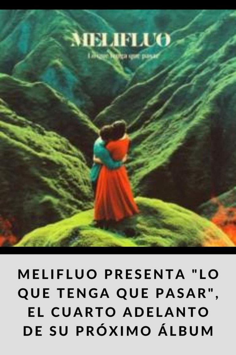 MELIFLUO PRESENTA «LO QUE TENGA QUE PASAR», EL CUARTO ADELANTO DE SU PRÓXIMO ÁLBUM
