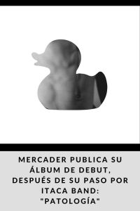Mercader publica su álbum de debut, después de su paso por Itaca Band Patología