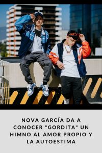 Nova García da a conocer Gordita un himno al amor propio y la autoestima