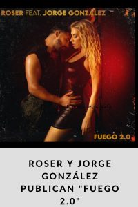 ROSER y Jorge González publican FUEGO 2.0