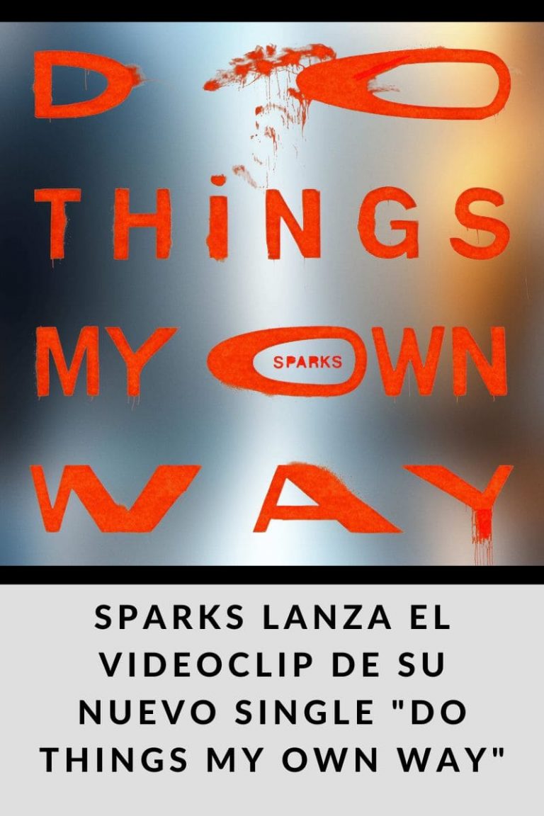 SPARKS LANZA EL VIDEOCLIP DE SU NUEVO SINGLE «DO THINGS MY OWN WAY»