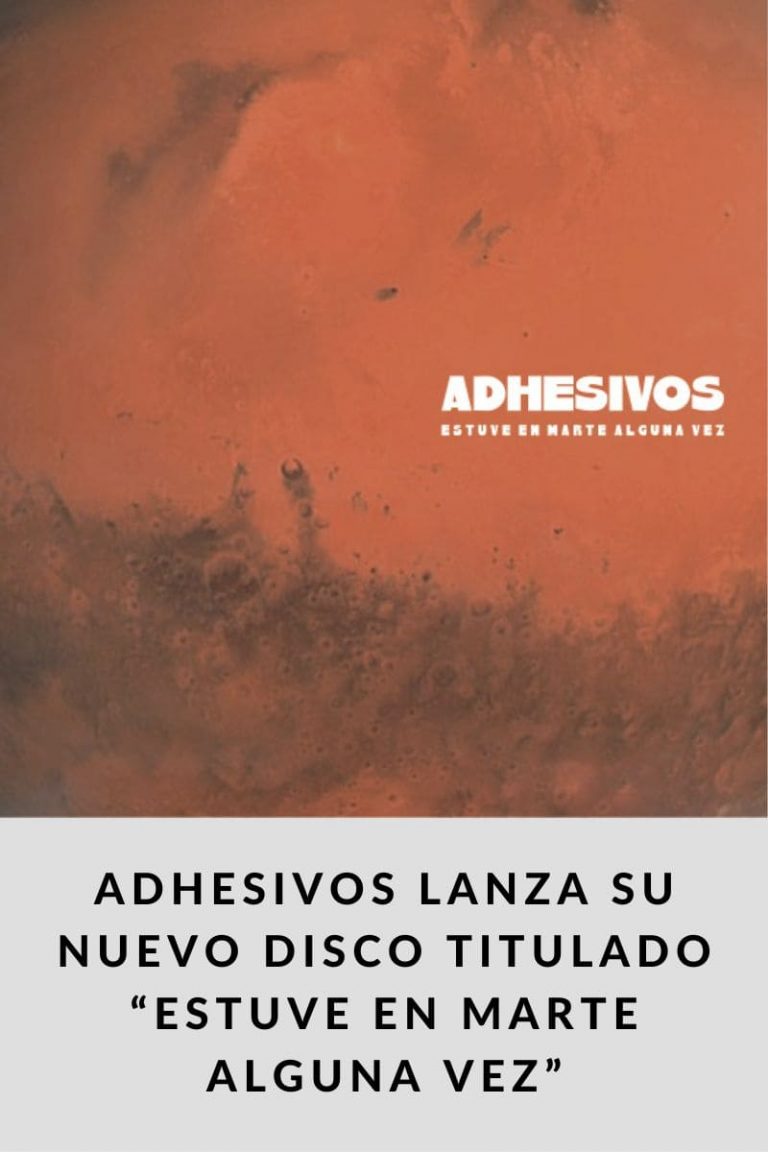 ADHESIVOS lanza su nuevo disco titulado “Estuve en Marte alguna vez”