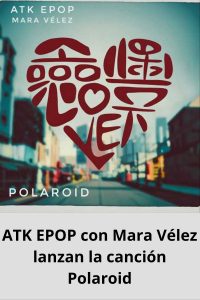 ATK EPOP con Mara Vélez lanzan la canción Polaroid