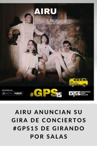 Airu anuncian su gira de conciertos #GPS15 de Girando Por Salas