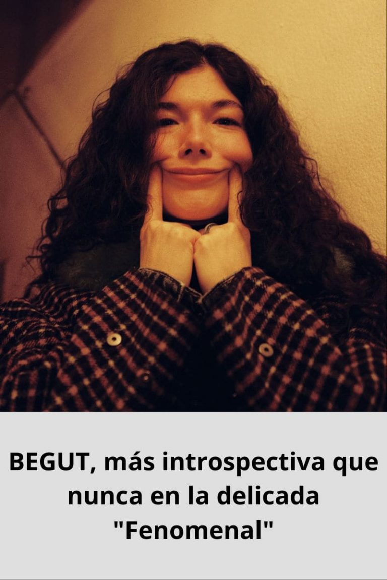 BEGUT, más introspectiva que nunca en la delicada «Fenomenal»