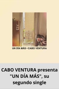 CABO VENTURA presenta UN DÍA MÁS, su segundo single