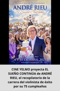 CINE YELMO proyecta EL SUEÑO CONTINÚA de ANDRÉ RIEU, el recopilatorio de la carrera del violinista de éxito por su 75 cumpleaños