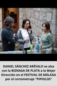 DANIEL SÁNCHEZ ARÉVALO se alza con la BIZNAGA DE PLATA a la Mejor Dirección en el FESTIVAL DE MÁLAGA por el cortometraje PIPIOLOS