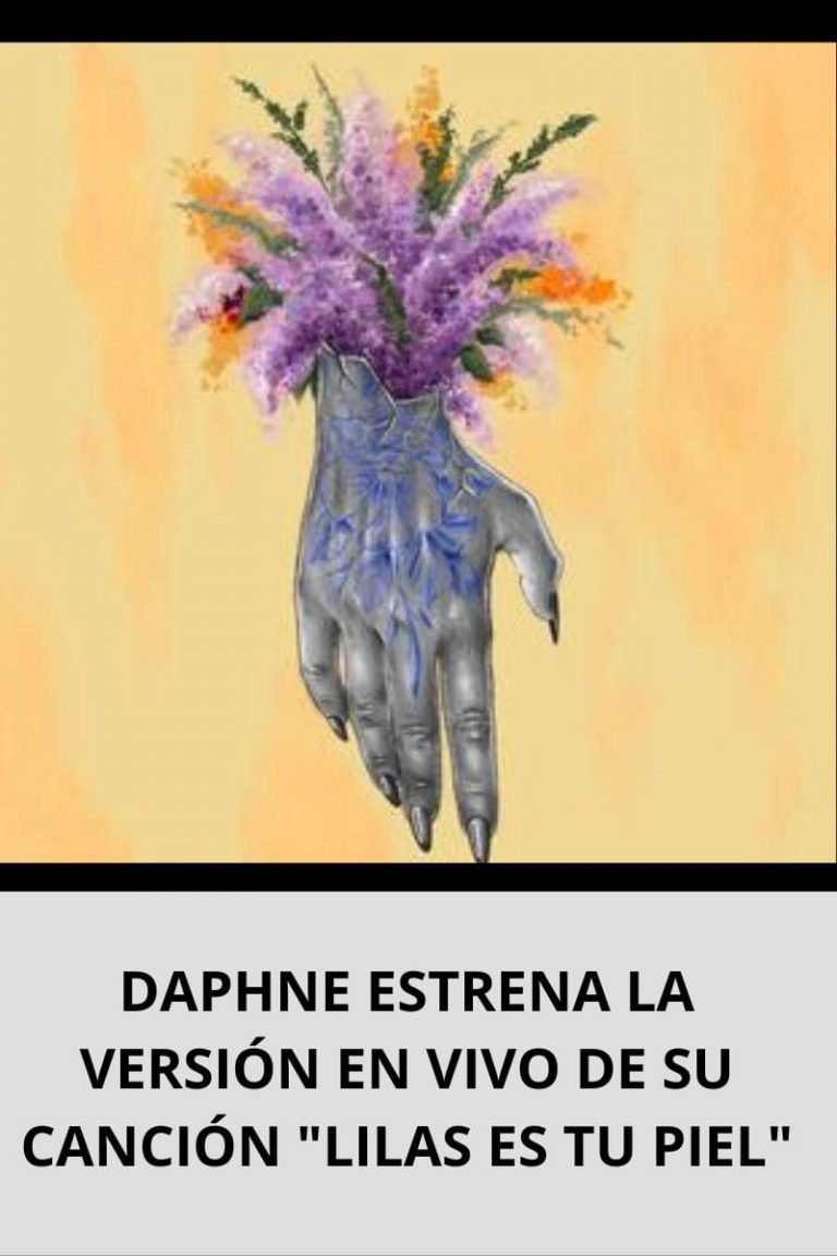 DAPHNE ESTRENA LA VERSIÓN EN VIVO DE SU CANCIÓN «LILAS ES TU PIEL»