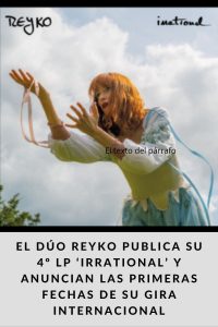 EL DÚO REYKO PUBLICA SU 4º LP ‘IRRATIONAL’ Y ANUNCIAN LAS PRIMERAS FECHAS DE SU GIRA INTERNACIONAL