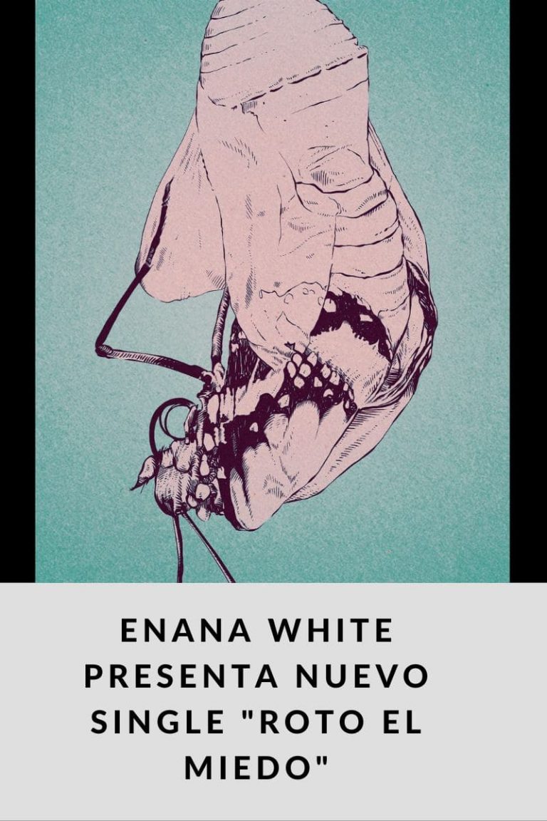 ENANA WHITE presenta nuevo single «Roto el miedo»