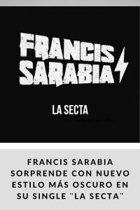 Francis Sarabia sorprende con nuevo estilo más oscuro en su single ¨La Secta¨