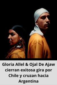 Gloria Allel & Ojal De Ajaw cierran exitosa gira por Chile y cruzan hacia Argentina