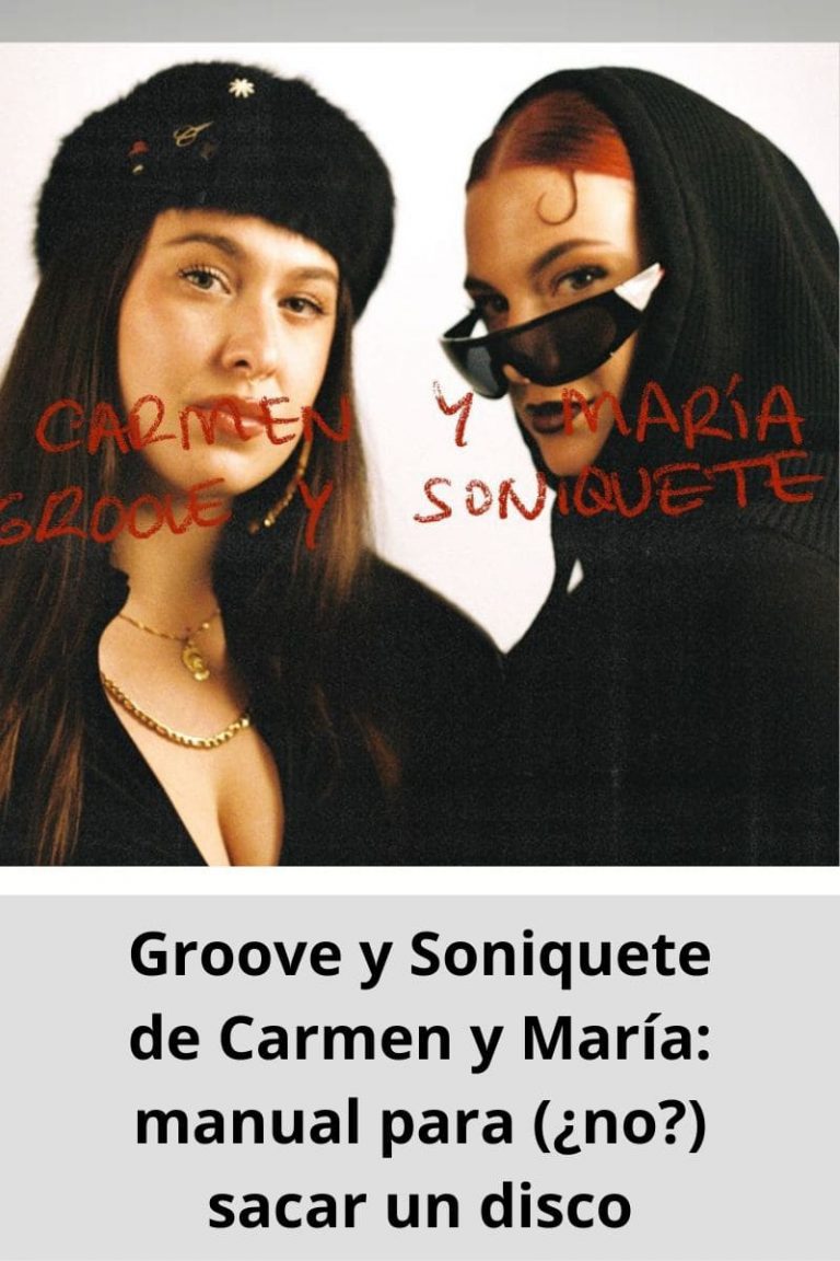 Groove y Soniquete de Carmen y María: manual para (¿no?) sacar un disco