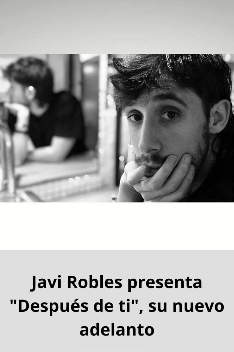 Javi Robles presenta «Después de ti», su nuevo adelanto