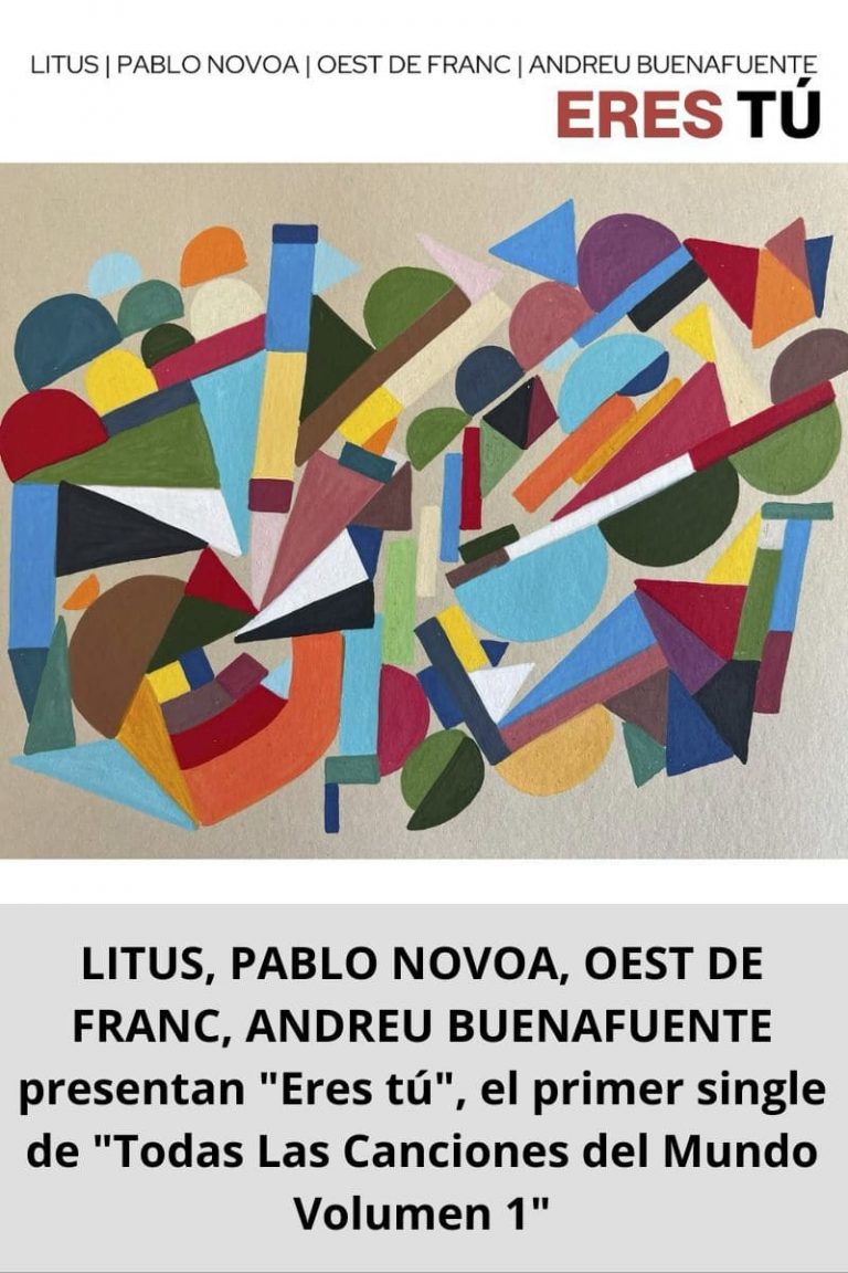 LITUS, PABLO NOVOA, OEST DE FRANC, ANDREU BUENAFUENTE presentan «Eres tú», el primer single de «Todas Las Canciones del Mundo Volumen 1»