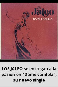 LOS JALEO se entregan a la pasión en Dame candela, su nuevo single