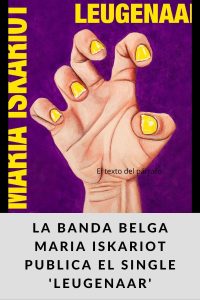 La banda belga MARIA ISKARIOT publica el single 'LEUGENAAR'