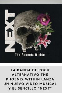 La banda de rock alternativo The Phoenix Within lanza un nuevo video musical y el sencillo Next