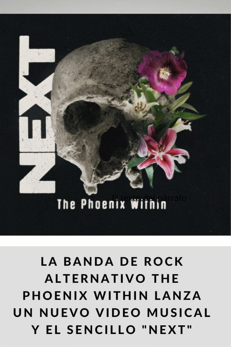 La banda de rock alternativo The Phoenix Within lanza un nuevo video musical y el sencillo «Next»