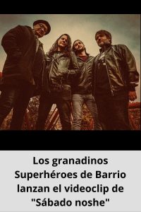 Los granadinos Superhéroes de Barrio lanzan el videoclip de Sábado noshe