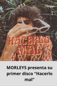 MORLEYS presenta su primer disco Hacerlo mal