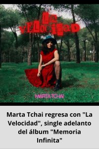 Marta Tchai regresa con La Velocidad, single adelanto del álbum Memoria Infinita