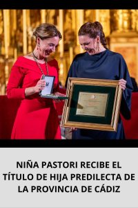 NIÑA PASTORI RECIBE EL TÍTULO DE HIJA PREDILECTA DE LA PROVINCIA DE CÁDIZ