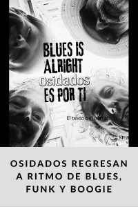 Osidados regresan a ritmo de blues, funk y boogie