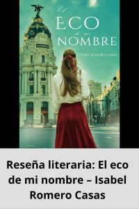 Reseña literaria El eco de mi nombre – Isabel Romero Casas
