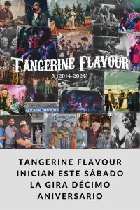 Tangerine Flavour inician este sábado la gira décimo aniversario
