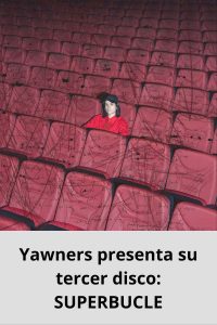 Yawners presenta su tercer disco SUPERBUCLE
