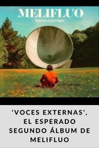 ‘VOCES EXTERNAS’, EL ESPERADO SEGUNDO ÁLBUM DE MELIFLUO