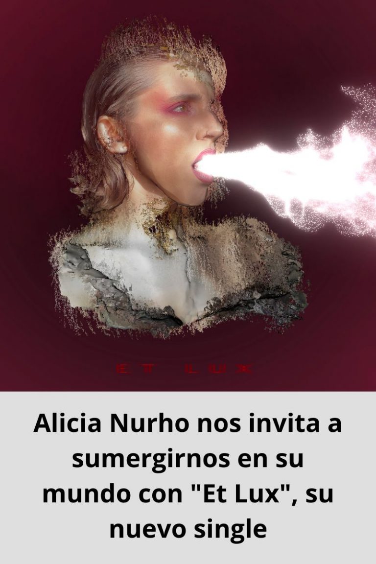 Alicia Nurho nos invita a sumergirnos en su mundo con «Et Lux», su nuevo single