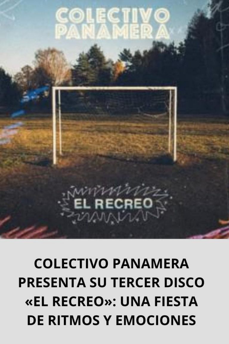 COLECTIVO PANAMERA PRESENTA SU TERCER DISCO «EL RECREO»: UNA FIESTA DE RITMOS Y EMOCIONES